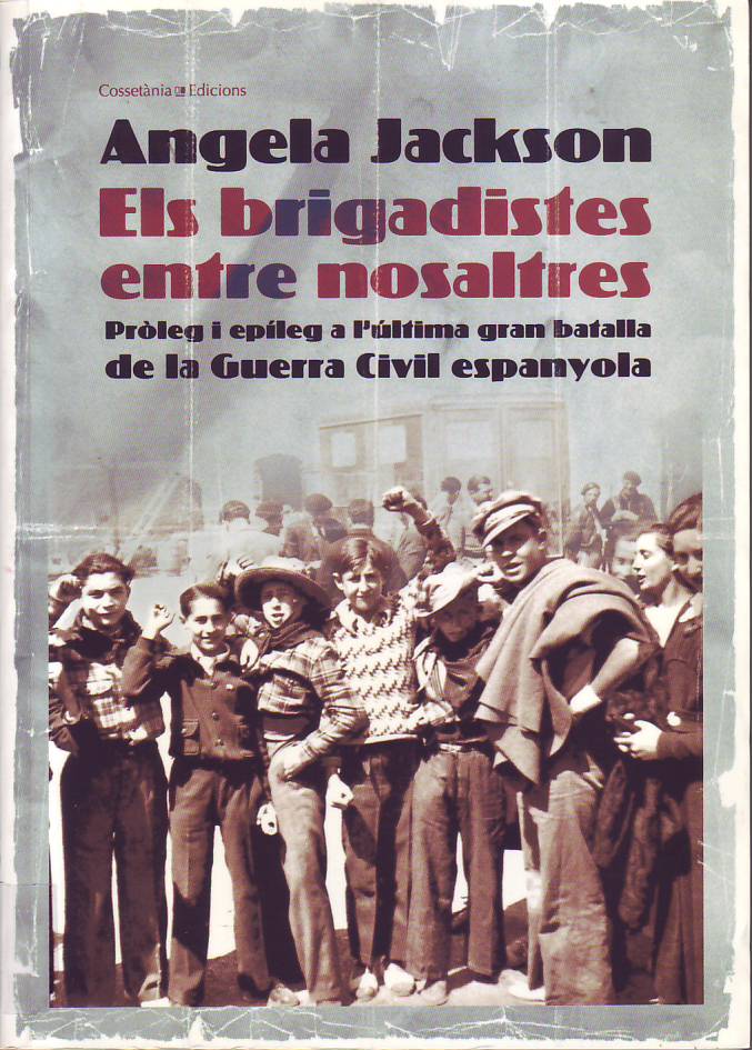 ls Brigadistes entre nosaltres : pròleg i epíleg a l'última gran batalla de la Guerra Civil espanyola