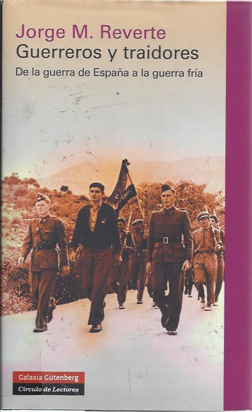 Guerreros y traidores : de la guerra de España a la guerra fría
