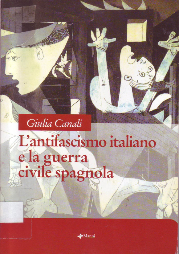 CANALI, Giulia. L' antifascismo italiano e la guerra civile spagnola