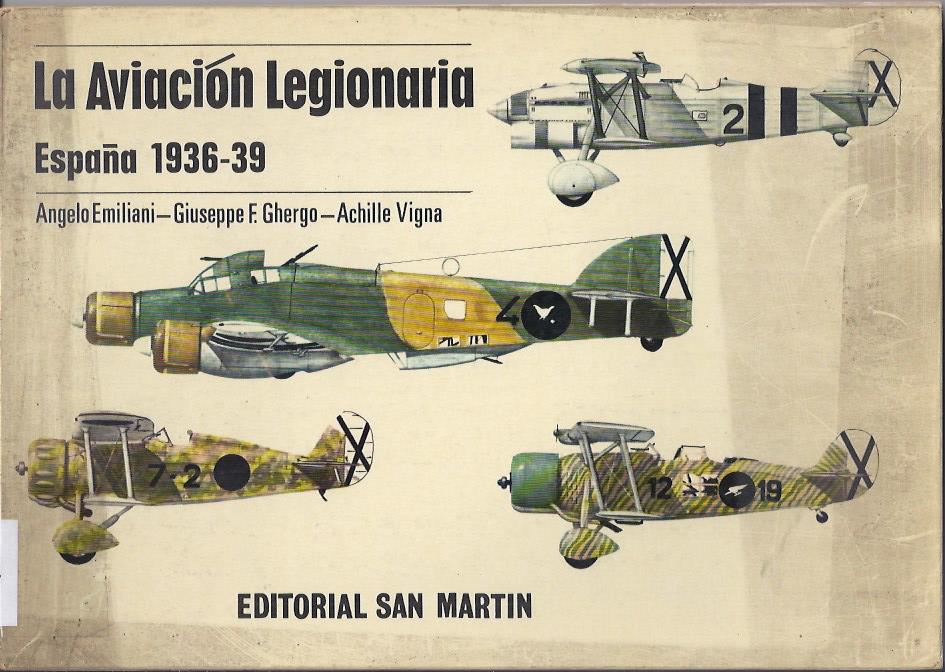 La Aviación legionaria : España 1936-39.
