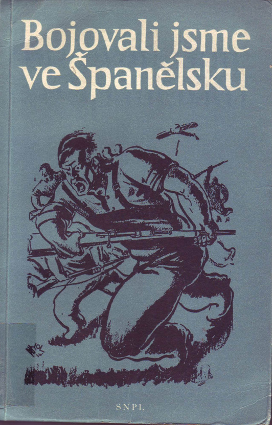 Bojovali jsme ve Spanelsku : cekoslovensti dobrovolníci mezinarodnich brigad ve Spanelsku 1936-1939.