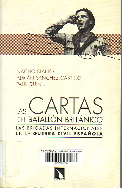Las cartas del Batallón Británico : las Brigadas Internacionales en la Guerra Civil española. 