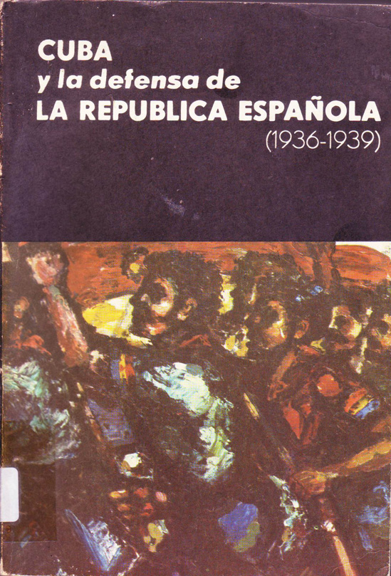 CUBA y la defensa de la República española (1936-1939)