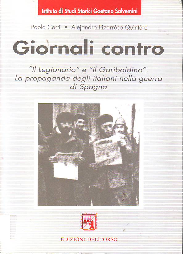 Giornali contro. "Il Legionario" e "Il Garibaldino". La propaganda degli italiani nela Guerra civile spagnola.