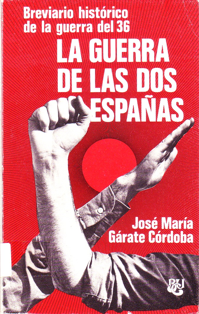 La Guerra de las dos Españas. Breviario histórico de la guerra del 36.