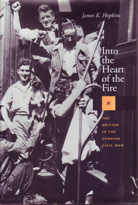 Into the heart of the fire : the British in the Spanish Civil War